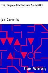 The Complete Essays of John Galsworthy — John Galsworthy cover