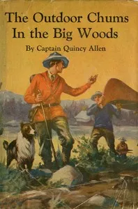 The Outdoor Chums in the Big Woods; Or, Rival Hunters of Lumber Run — Quincy Allen cover