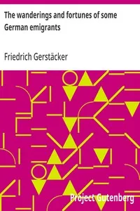 The wanderings and fortunes of some German emigrants — Friedrich Gerstäcker cover