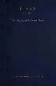 Fires - Book 1: The Stone, and Other Tales — Wilfrid Wilson Gibson cover