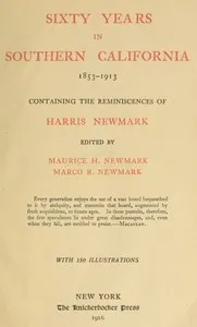 Sixty Years in Southern California, 1853-1913: Containing the Reminiscences of Harris Newmark cover