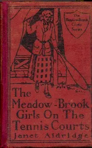The Meadow-Brook Girls on the Tennis Courts; Or, Winning Out in the Big Tournament — Janet Aldridge cover