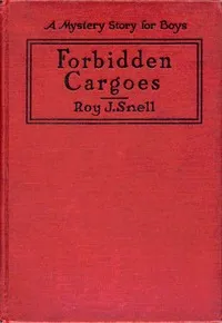Forbidden Cargoes — Roy J. (Roy Judson) Snell cover