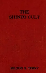 The Shinto Cult: A Christian Study of the Ancient Religion of Japan cover