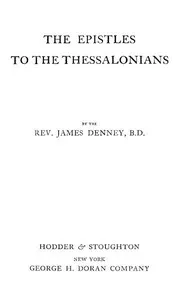 The Expositor's Bible: The Epistles to the Thessalonians — James Denney cover