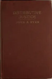Distributive Justice: The Right and Wrong of Our Present Distribution of Wealth — John A. (John Augustine) Ryan cover