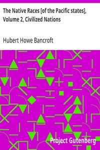 The Native Races [of the Pacific states], Volume 2, Civilized Nations: The Works of Hubert Howe Bancroft, Volume 2 — Hubert Howe Bancroft cover