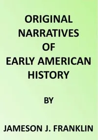 Spanish Explorers in the Southern United States, 1528-1543.: The Narrative of Alvar Nunez Cabeca de Vaca. The Narrative of the Expedition of Hernando De Soto by the Gentleman of Elvas — Alvar, active 16th century Núñez Cabeza de Vaca cover