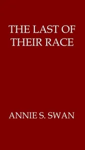 The Last of Their Race — Annie S. Swan cover