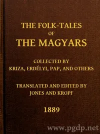 The Folk-Tales of the Magyars: Collected by Kriza, Erdélyi, Pap, and Others — Anonymous cover