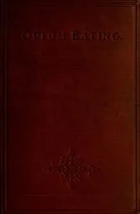 Opium Eating: An Autobiographical Sketch by an Habituate — Anonymous cover
