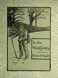 In the West Country — Francis A. (Francis Arnold) Knight cover