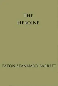 The Heroine — Eaton Stannard Barrett cover