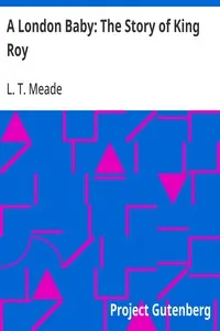 A London Baby: The Story of King Roy — L. T. Meade cover