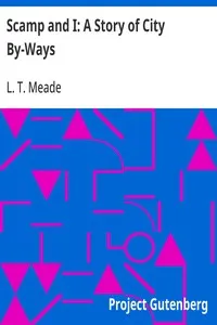 Scamp and I: A Story of City By-Ways — L. T. Meade cover