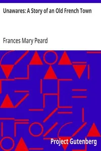 Unawares: A Story of an Old French Town — Frances Mary Peard cover