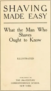 Shaving Made Easy: What the Man Who Shaves Ought to Know — Anonymous cover