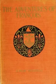 The Adventures of François: Foundling, Thief, Juggler, and Fencing-Master during the French Revolution — S. Weir (Silas Weir) Mitchell cover