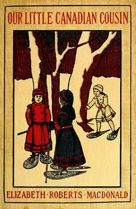 Our Little Canadian Cousin — Elizabeth Roberts MacDonald cover