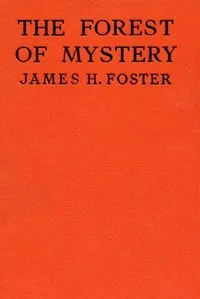 The Forest of Mystery — James H. Foster cover