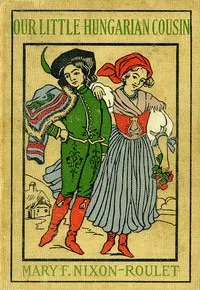 Our Little Hungarian Cousin — Mary F. Nixon-Roulet cover
