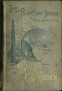 Gulf and Glacier; or, The Percivals in Alaska — Willis Boyd Allen cover