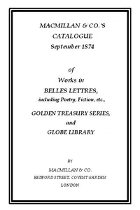 Macmillan & Co.'s Catalogue. September 1874: Of Works in Belles Lettres, Including Poetry, Fiction, Etc. — Macmillan &  Co. cover