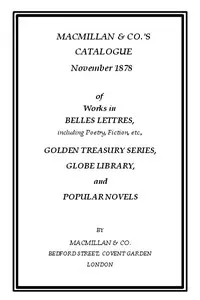 Macmillan & Co.'s Catalogue. November 1878: Of Works in Belles Lettres, Including Poetry, Fiction, Etc. — Macmillan &  Co. cover