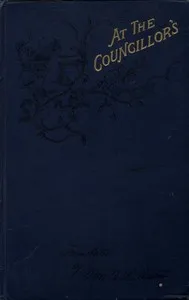 At the Councillor's; or, A Nameless History cover