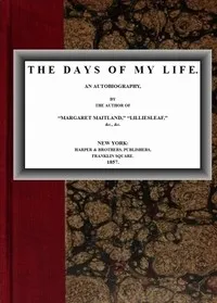 The Days of My Life: An Autobiography — Mrs. (Margaret) Oliphant cover