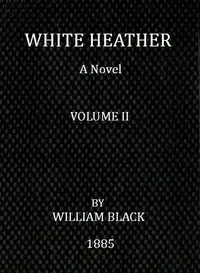 White Heather: A Novel (Volume 2 of 3) — William Black cover