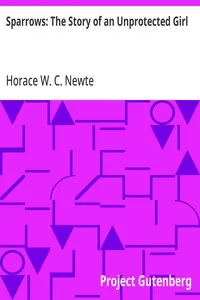 Sparrows: The Story of an Unprotected Girl — Horace W. C. (Horace Wykeham Can) Newte cover