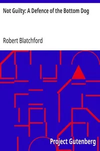 Not Guilty: A Defence of the Bottom Dog — Robert Blatchford cover