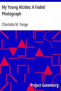 My Young Alcides: A Faded Photograph — Charlotte M. (Charlotte Mary) Yonge cover