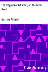 The Trappers of Arkansas; or, The Loyal Heart — Gustave Aimard cover