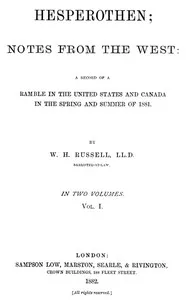 Hesperothen; Notes from the West, Vol. 1 (of 2): A Record of a Ramble in the United States and Canada in the Spring and Summer of 1881 — William Howard, Sir Russell cover