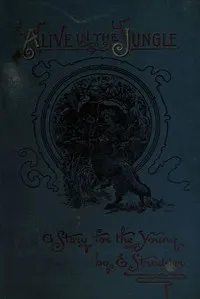 Alive in the jungle : $b A story for the young — Eleanor Stredder cover