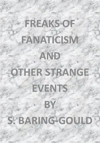 Freaks of Fanaticism, and Other Strange Events — S. (Sabine) Baring-Gould cover