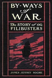 By-Ways of War: The Story of the Filibusters cover