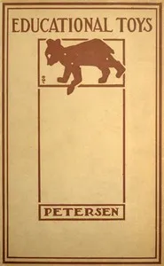 Educational Toys: Consisting Chiefly of Coping-Saw Problems for Children in School and the Home — Louis Christian Petersen cover