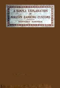 A Simple Explanation of Modern Banking Customs — Humphrey Robinson cover