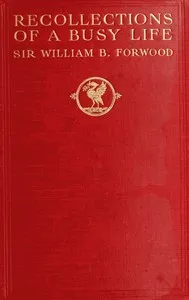 Recollections of a Busy Life: Being the Reminiscences of a Liverpool Merchant 1840-1910 — William Bower, Sir Forwood cover