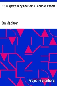 His Majesty Baby and Some Common People — Ian Maclaren cover