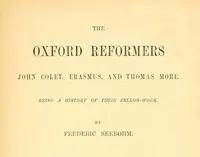 The Oxford Reformers: John Colet, Erasmus, and Thomas More cover