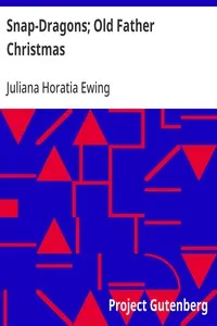 Snap-Dragons; Old Father Christmas — Juliana Horatia Ewing cover