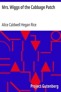 Mrs. Wiggs of the Cabbage Patch — Alice Caldwell Hegan Rice cover