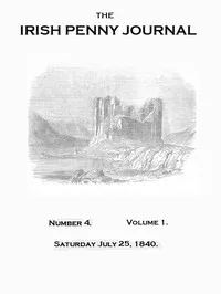 The Irish Penny Journal, Vol. 1 No. 04, July 25, 1840 — Various cover