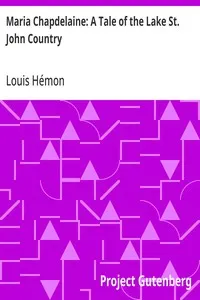 Maria Chapdelaine: A Tale of the Lake St. John Country — Louis Hémon cover