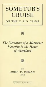 Sometub's cruise on the C. & O. canal : $b The narrative of a motorboat vacation in the heart of Maryland — John Pryor Cowan cover