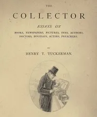 The Collector: Essays on Books, Newspapers, Pictures, Inns, Authors, Doctors, Holidays, Actors, Preachers cover
